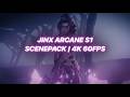 Jinx Arcane S1 Scenepack 4K 60fps