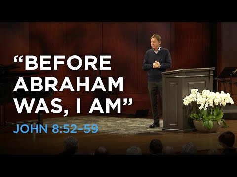“Before Abraham Was, I AM”