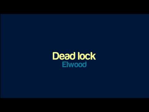 Elwood - Dead lock