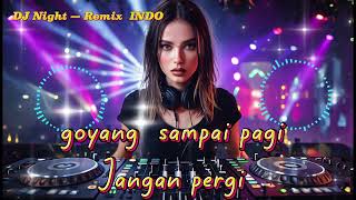 Download lagu 1. DJ Night — Remix INDO 🎧🔥 Goyang Sampai Pagi mp3