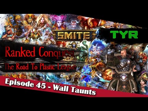 Wall Taunts (Tyr) - The Road To Plastic League #45【SMITE Ranked Conquest】