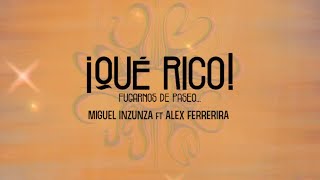 Miguel Inzunza ft Alex Ferreira - ¡Qué Rico! [Lyrics Video]