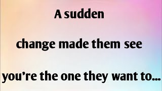 A SUDDEN CHANGE MADE THEM SEE...