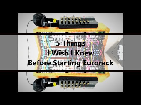 5 Things I Wish I Knew Before Starting Eurorack.