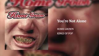 Home Grown - You’re Not Alone