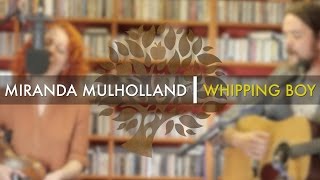 Miranda Mulholland - 'Whipping Boy' | UNDER THE APPLE TREE
