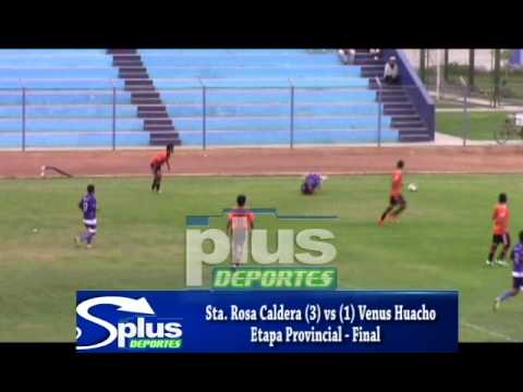 STA. ROSA CALDERA (3) vs (1) VENUS HUACHO - FINAL ETAPA PROVINCIAL 2015.