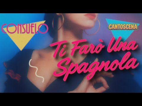 TI FARÒ UNA SPAGNOLA – Consuelo (1988) | Cantoscena