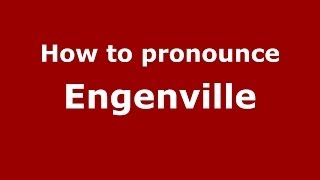 How to pronounce Engenville