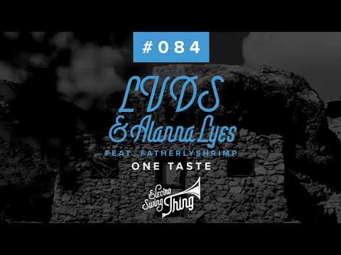 LVDS & Alanna Lyes feat. FatherlyShrimp - One Taste // Electro Swing Thing #084