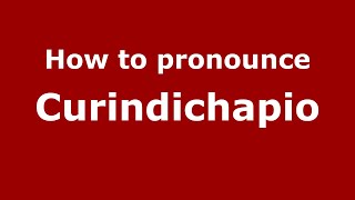 How to pronounce Curindichapio