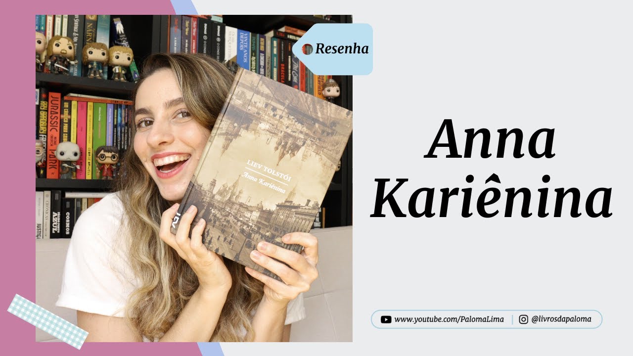 O meu livro favorito da vida: Anna Kariênina, Tolstói | Paloma Lima