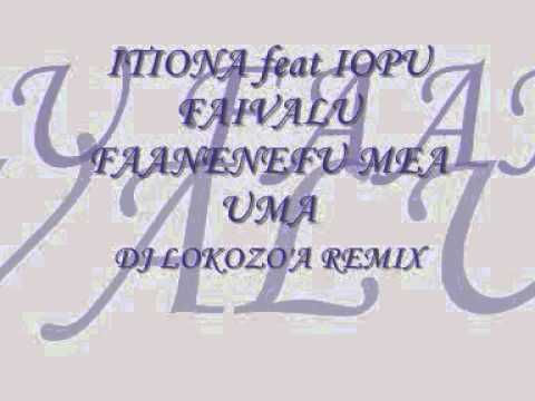ITIONA feat.IOPU FAIVALU-FAANENEFU MEA UMA-DJ LOKOZO'A RMX.wmv