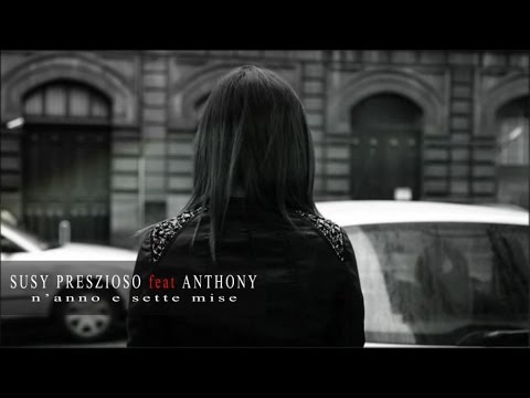 Susy Prezioso Ft. Anthony - N'Anno e Sette Mise (Video Ufficiale)