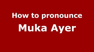 How to pronounce Muka Ayer