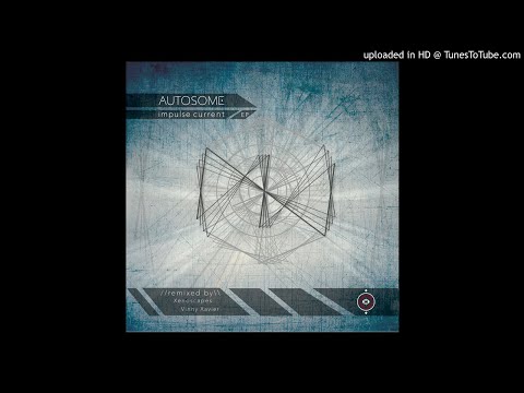 04 - Autosome - Impulse Current (Xenoscapes Remix)