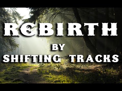 Rebirth by Shifting Tracks (Lyrics)