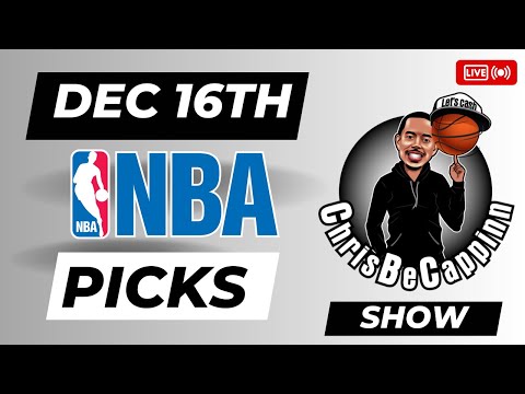Dec 16th | NBA Bets | Free Picks + Predictions | ChrisBeCappinn NBA Show