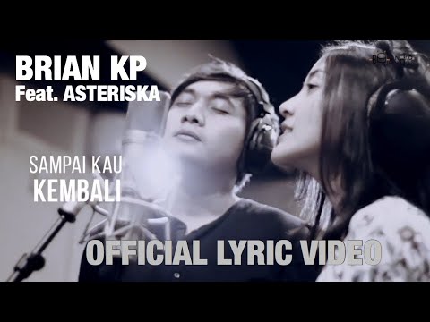 Brian KP feat. Asteriska - Sampai Kau Kembali (Official Lyric Video)