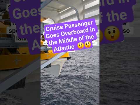 Thumbnail for Cruise Passenger Goes Overboard in the Middle of the Atlantic 😲😲 #cruiseship #travel