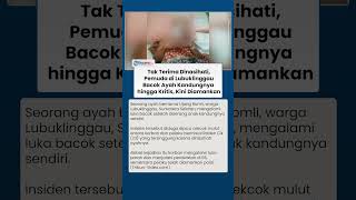 Anak Bacok Ayah Kandung di Lubuklinggau hingga Kritis gegara Tak Terima Dinasihati, Kini Diringkus