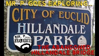 Mr.  P.  Explores... The Abandoned Hillandale Bridge: Euclid, Ohio