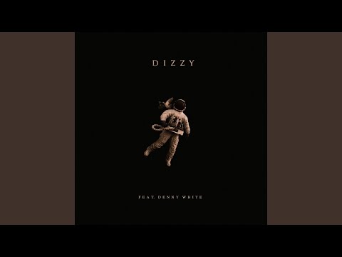 Dizzy (feat. Denny White)