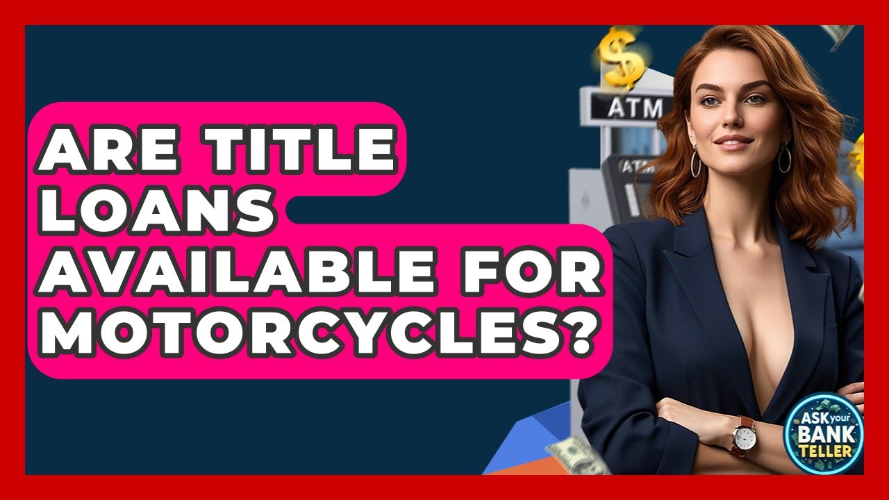 Are Title Loans Available For Motorcycles? - Ask Your Bank Teller