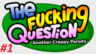The Fucking Question - School project [Part 1]