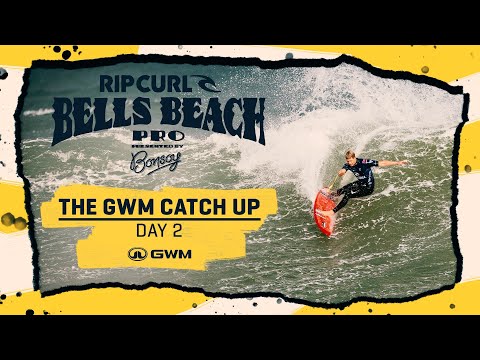 The GWM Catch Up Day 2 - Rip Curl Pro Bells Beach