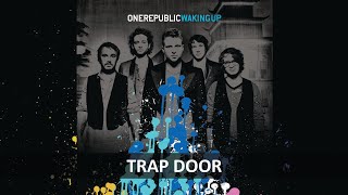 ONEREPUBLIC - TRAP DOOR LYRICS