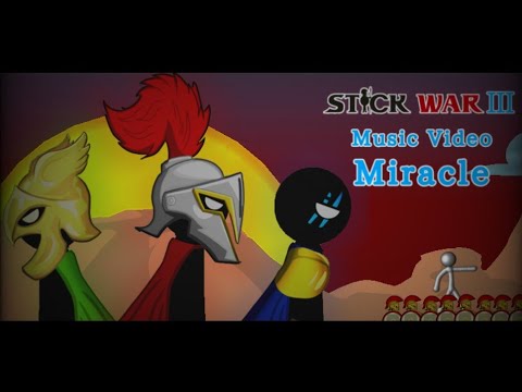 Stick War 3 Music Video Miracle