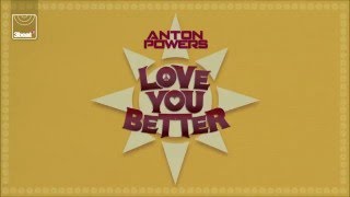 Anton Powers - Love You Better (Extended Mix)