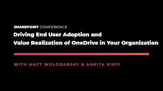 Driving End User Adoption and Value Realization of OneDrive in Your Or