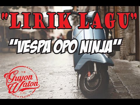 Guyon waton ninja opo vespa quot lirik quot