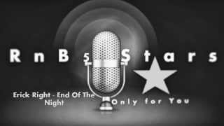 Erick Right - End Of The Night **New Rnb**[RNB5.STARS]