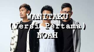 Download lagu NOAH - Wanitaku (Versi Pertama) (Lirik) mp3