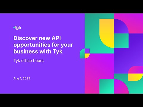 Tyk office hours -  Discover new API opportunities with Tyk self-managed