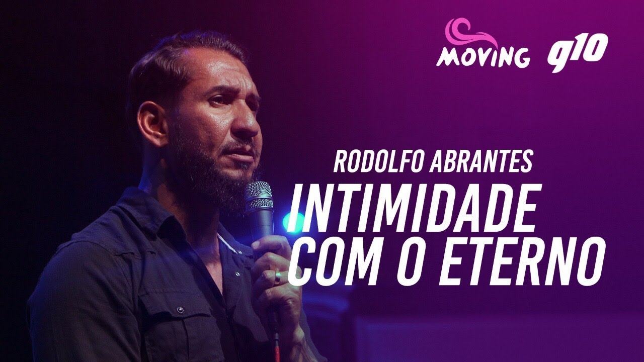 INTIMIDADE COM O ETERNO - Rodolfo Abrantes - Conferência Moving 2017