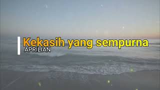 Download lagu Aprilian - Kekasih Yang Sempurna   lirik karaoke mp3