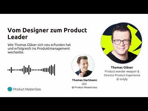 Quereinsteiger im Produktmanagement: Vom Designer zum Produktmanager mit Thomas Gläser