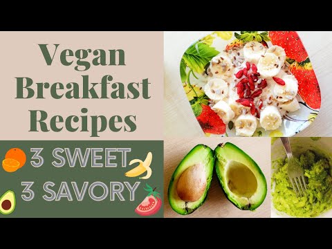 Easy and quick vegan breakfast recipes | 3 sweet and 3 savory