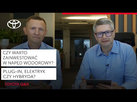 Czy warto zainwestować w napęd wodorowy? Plug-in, elektryk czy hybryda? |Toyota Q&A