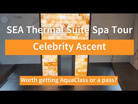 Celebrity Ascent SEA Thermal Spa Tour