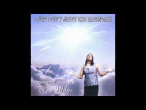 Terri Mays - Lord Don't Move The Mountain