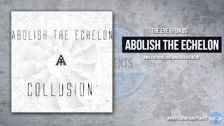 Abolish The Echelon - The Eye Upon Us