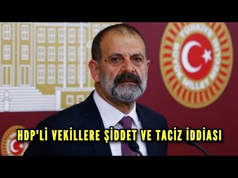 MP - Hdp'li Vekillere Şiddet Ve Taciz İddiası