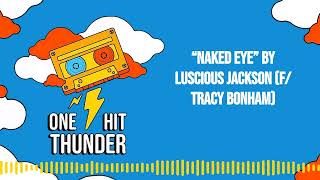 “Naked Eye” by Luscious Jackson (f/ Tracy Bonham) | One Hit Thunder [AUDIO]