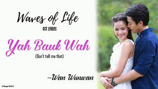 Waves of Life OST Lyrics - Yah Bauk Wah (Dont tell