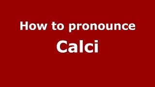 How to pronounce Calci